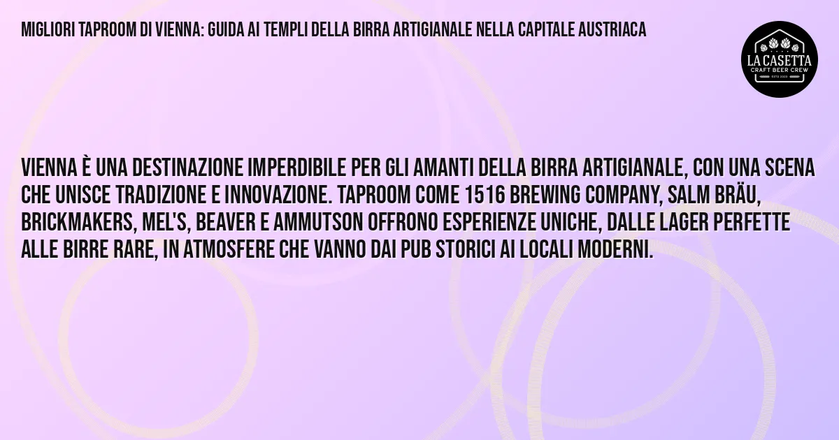 Sintesi TL;DR: Migliori Taproom di Vienna: Guida ai Templi della Birra Artigianale nella Capitale Austriaca Sintesi TL;DR: Migliori Taproom di Vienna: Guida ai Templi della Birra Artigianale nella Capitale Austriaca