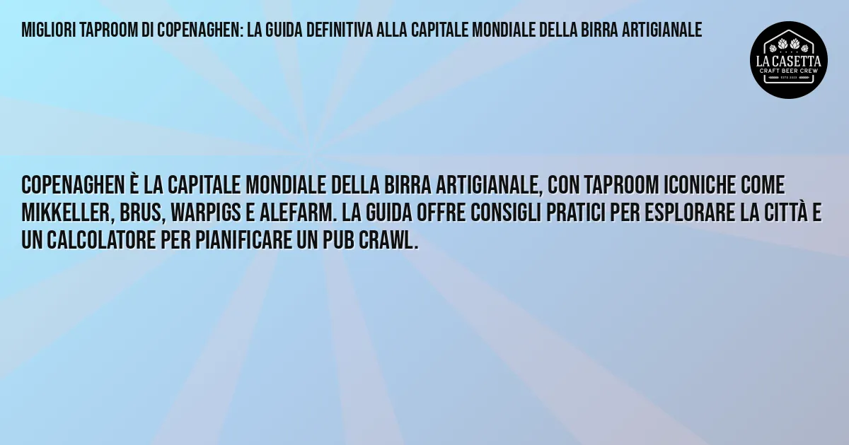 Sintesi TL;DR: Migliori taproom di Copenaghen: la guida definitiva alla capitale mondiale della birra artigianale