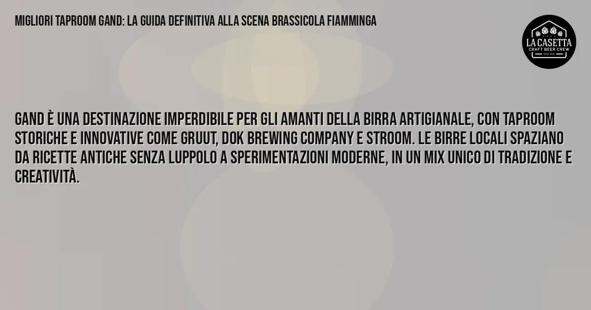 Sintesi TL;DR: Migliori Taproom Gand: La Guida Definitiva Alla Scena Brassicola Fiamminga