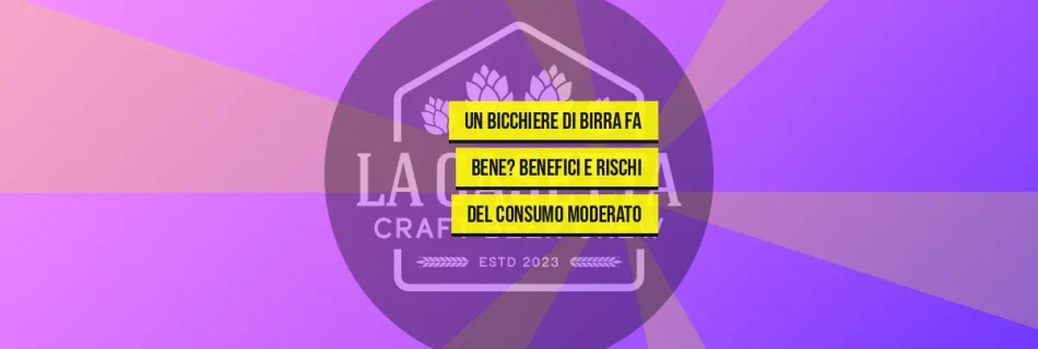 Un Bicchiere Di Birra Fa Bene? Benefici e Rischi del Consumo Moderato