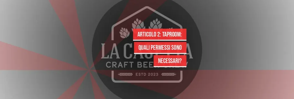 Articolo 2: Taproom: quali permessi sono necessari?