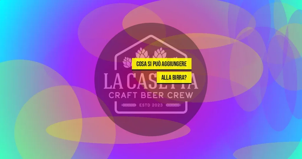 Cosa Si Può Aggiungere alla Birra?