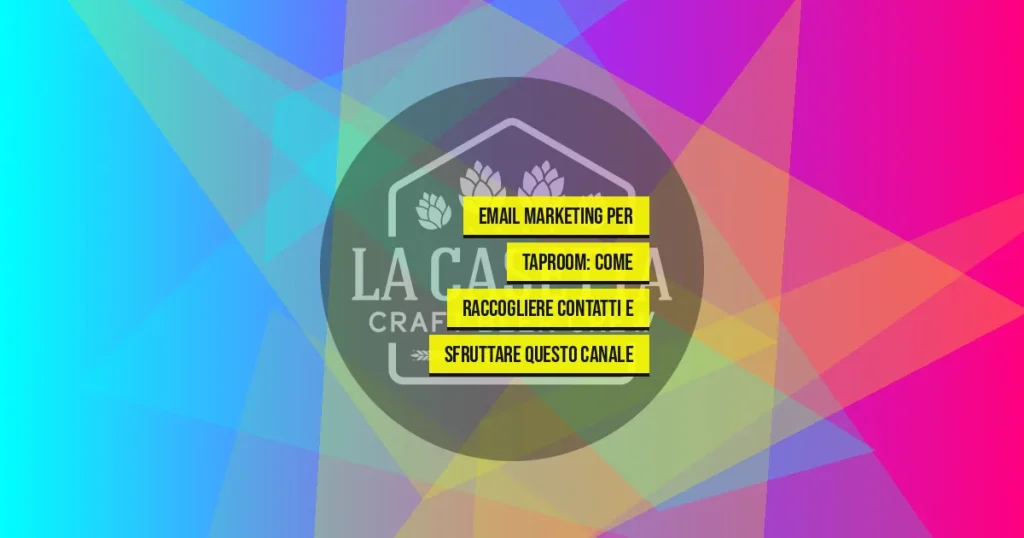 Email marketing per taproom: come raccogliere contatti e sfruttare questo canale