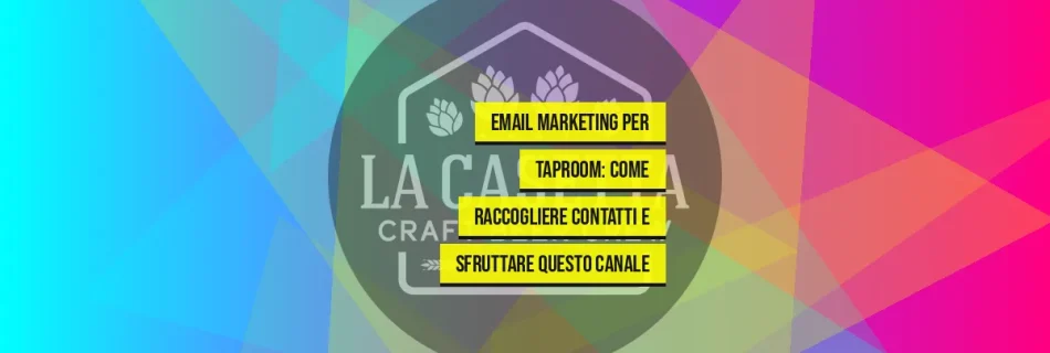 Email marketing per taproom: come raccogliere contatti e sfruttare questo canale