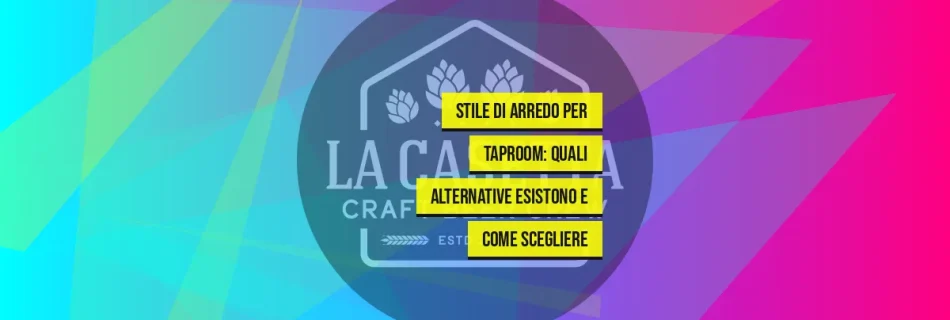 Stile di arredo per taproom: quali alternative esistono e come scegliere