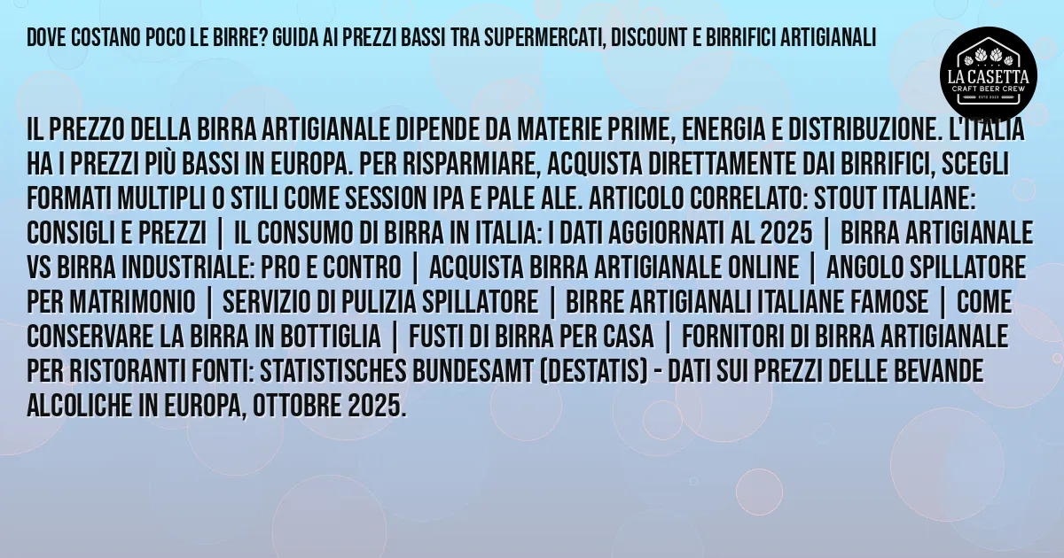 Sintesi TL;DR: Dove Costano Poco le Birre? Guida ai Prezzi Bassi tra Supermercati, Discount e Birrifici Artigianali Sintesi TL;DR: Dove Costano Poco le Birre? Guida ai Prezzi Bassi tra Supermercati, Discount e Birrifici Artigianali
