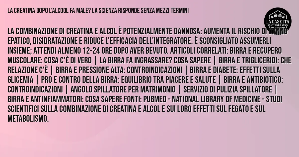 Sintesi TL;DR: La Creatina Dopo l'Alcool Fa Male? La Scienza Risponde Senza Mezzi Termini Sintesi TL;DR: La Creatina Dopo l'Alcool Fa Male? La Scienza Risponde Senza Mezzi Termini