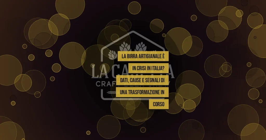 La Birra Artigianale è in Crisi in Italia? Dati, Cause e Segnali di una Trasformazione in Corso