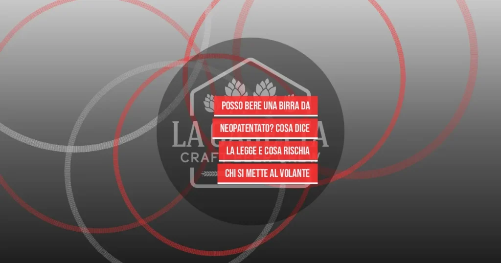 Posso bere una birra da neopatentato? Cosa dice la legge e cosa rischia chi si mette al volante