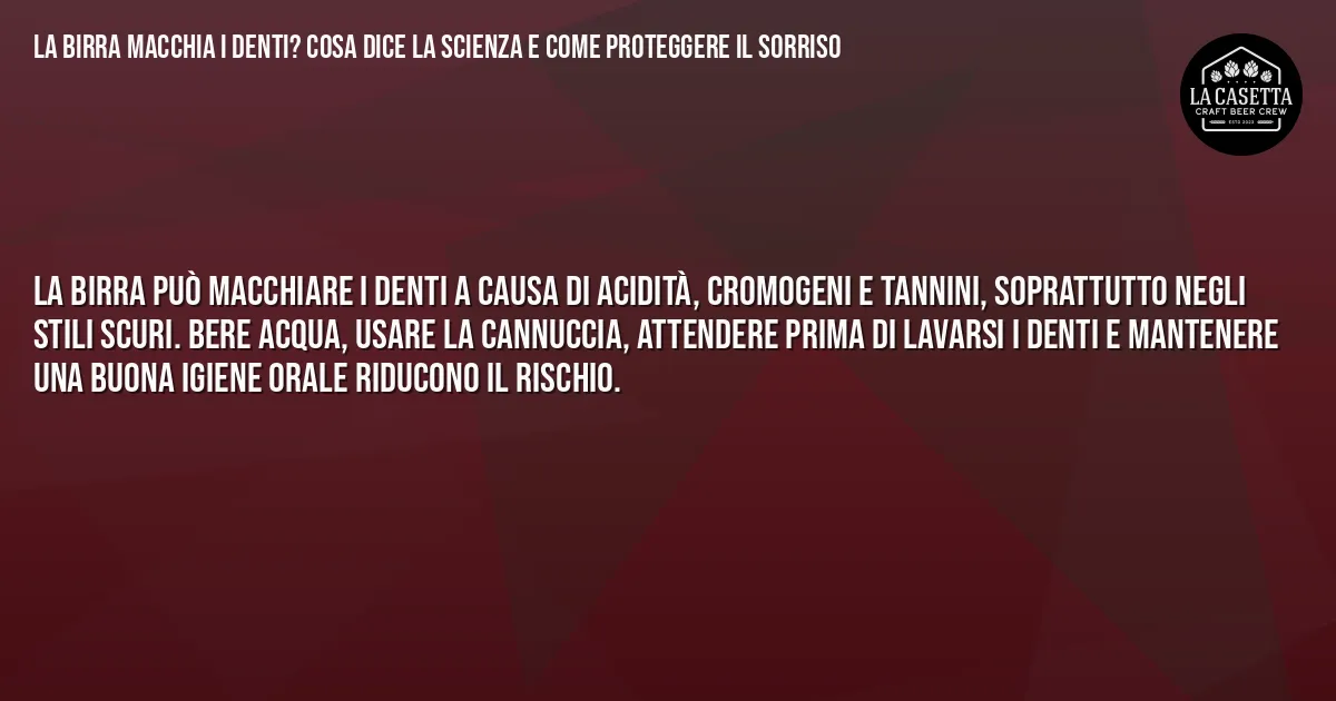 Sintesi TL;DR: La birra macchia i denti? Cosa dice la scienza e come proteggere il sorriso Sintesi TL;DR: La birra macchia i denti? Cosa dice la scienza e come proteggere il sorriso