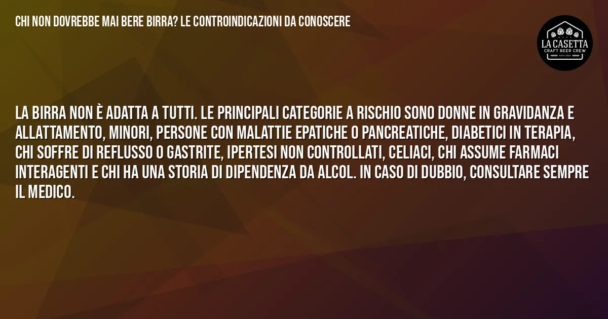 Sintesi TL;DR: Chi non dovrebbe mai bere birra? Le controindicazioni da conoscere