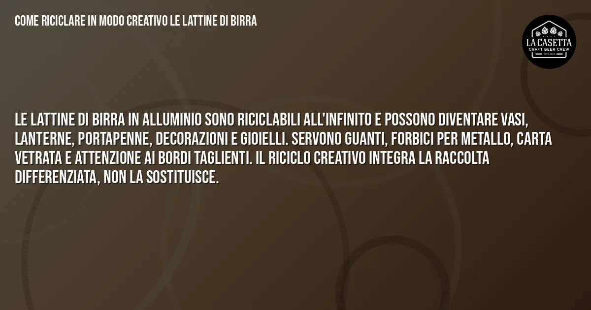 Sintesi TL;DR: Come Riciclare in Modo Creativo le Lattine di Birra