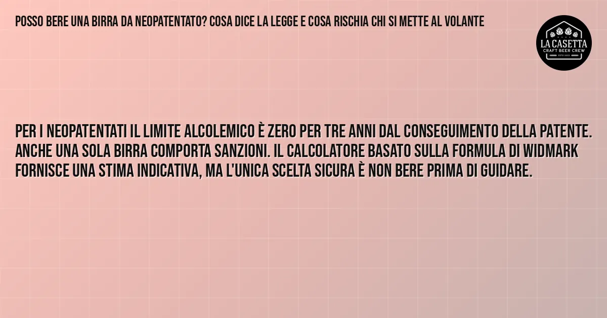 Sintesi TL;DR: Posso bere una birra da neopatentato? Cosa dice la legge e cosa rischia chi si mette al volante Sintesi TL;DR: Posso bere una birra da neopatentato? Cosa dice la legge e cosa rischia chi si mette al volante