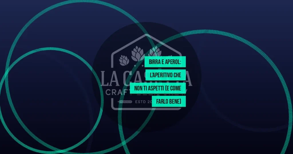 Birra e Aperol: l’Aperitivo che Non Ti Aspetti (e Come Farlo Bene)