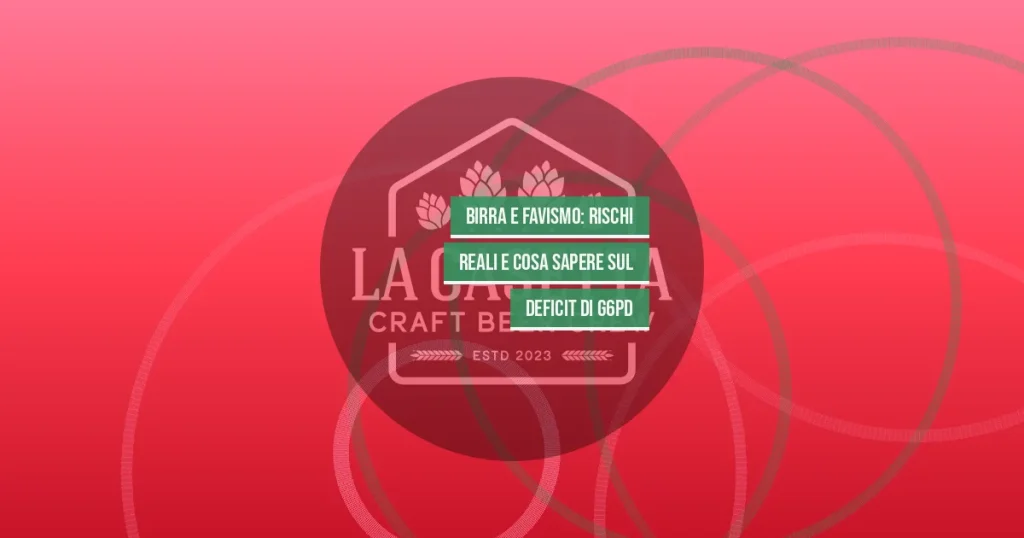 Birra e Favismo: Rischi Reali e Cosa Sapere sul Deficit di G6PD