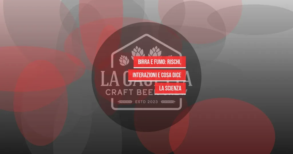 Birra e Fumo: Rischi, Interazioni e Cosa Dice la Scienza