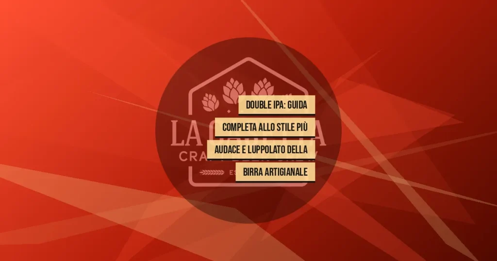 Double IPA: Guida Completa allo Stile Più Audace e Luppolato della Birra Artigianale
