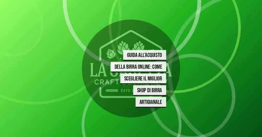 Guida all’Acquisto della Birra Online: Come Scegliere il Miglior Shop di Birra Artigianale