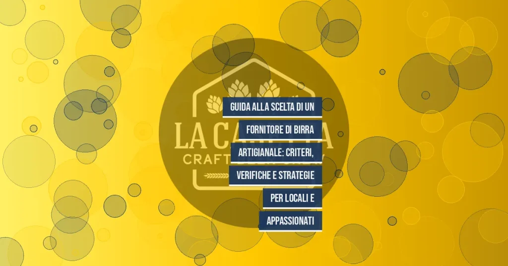 Guida alla scelta di un fornitore di birra artigianale: criteri, verifiche e strategie per locali e appassionati