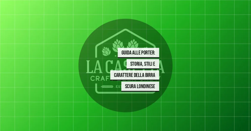 Guida alle porter: storia, stili e carattere della birra scura londinese