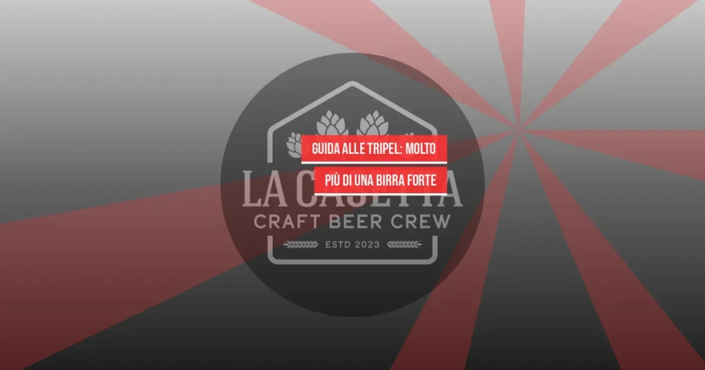 Guida alle Tripel: Molto Più di una Birra Forte
