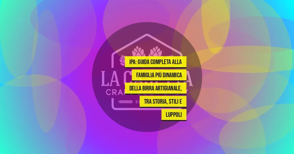 IPA: Guida Completa alla Famiglia Più Dinamica della Birra Artigianale, tra Storia, Stili e Luppoli