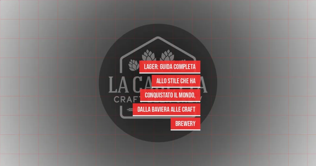 Lager: Guida Completa allo Stile che Ha Conquistato il Mondo, dalla Baviera alle Craft Brewery