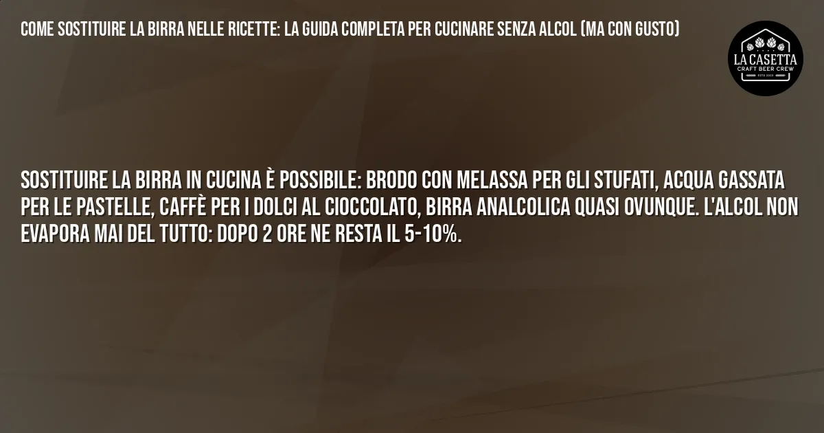 Sintesi TL;DR: Come Sostituire La Birra Nelle Ricette: La Guida Completa Per Cucinare Senza Alcol (Ma Con Gusto) Sintesi TL;DR: Come Sostituire La Birra Nelle Ricette: La Guida Completa Per Cucinare Senza Alcol (Ma Con Gusto)