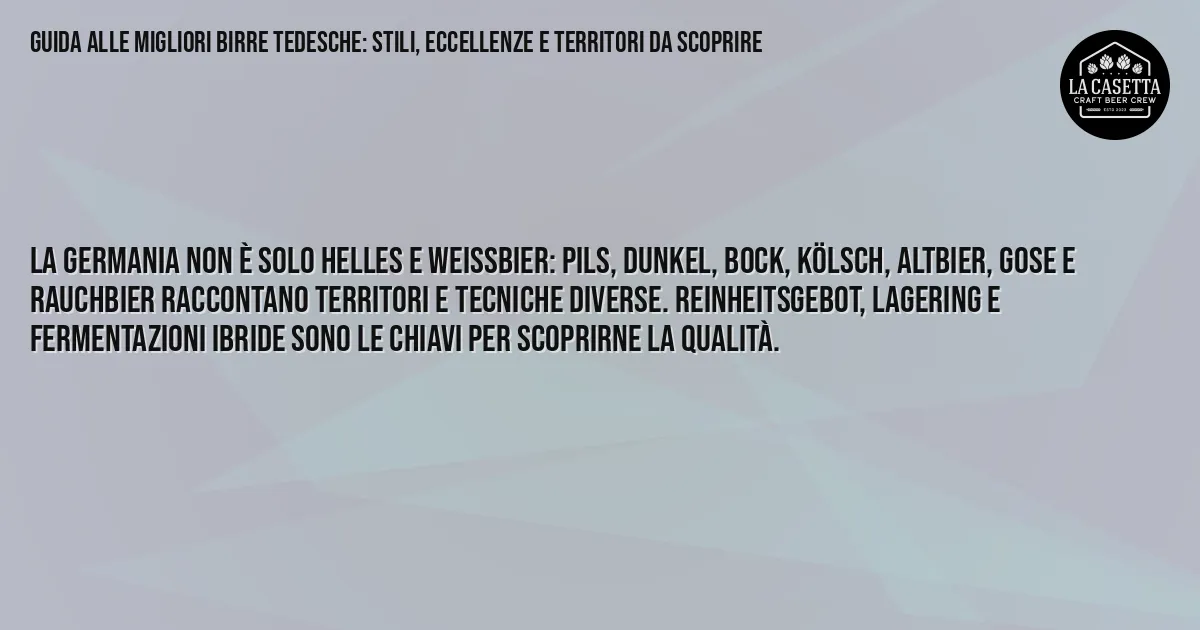 Sintesi TL;DR: Guida alle migliori birre tedesche: stili, eccellenze e territori da scoprire Sintesi TL;DR: Guida alle migliori birre tedesche: stili, eccellenze e territori da scoprire