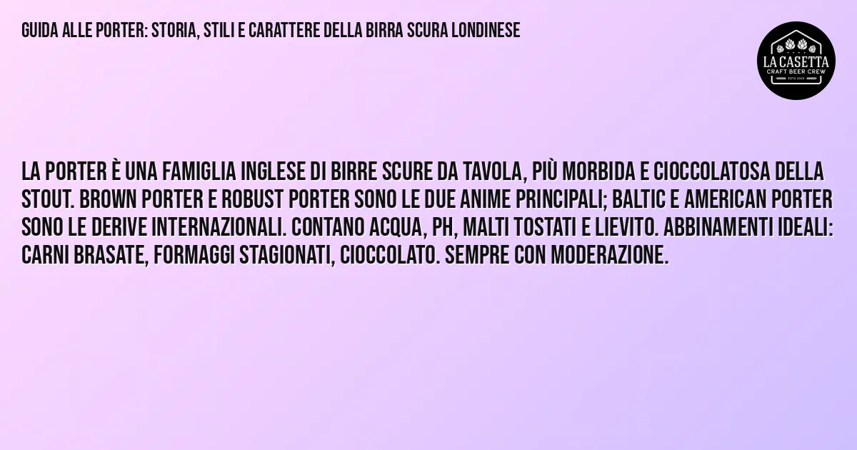 Sintesi TL;DR: Guida alle porter: storia, stili e carattere della birra scura londinese Sintesi TL;DR: Guida alle porter: storia, stili e carattere della birra scura londinese